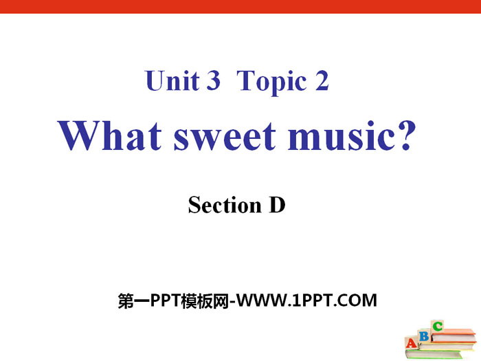 "What sweet music?" SectionD PPT