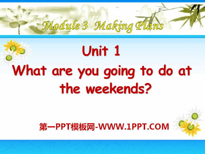 "What are you going to do at the weekends?" Making plans PPT courseware 2