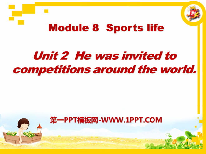 《He was invited to competitions around the world》Sports life PPT課件2