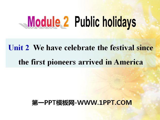 "We have celebrate the festival since the first pioneers arrived in America" ​​Public holidays PPT courseware 2