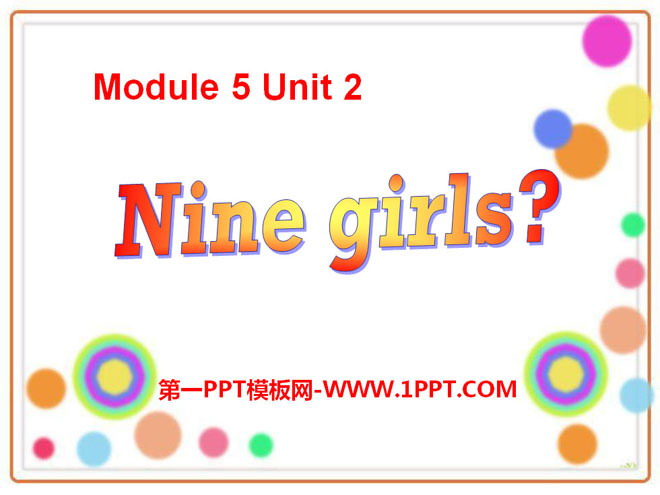 "Nine girls?" PPT courseware