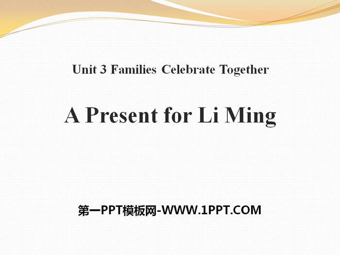 《A Present for Li Ming》Families Celebrate Together PPT免費課件