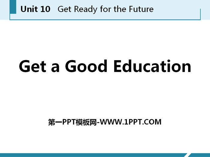 《Get a Good Education》Get ready for the future PPT courseware download