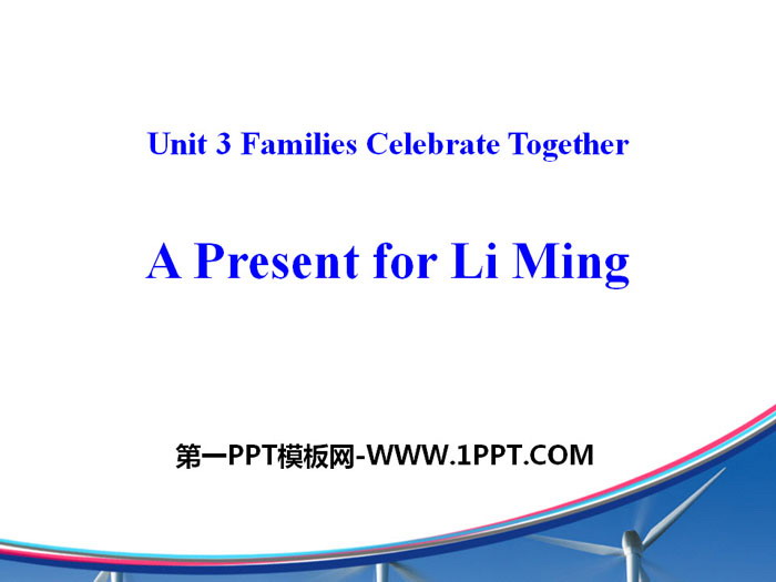 "A Present for Li Ming" Families Celebrate Together PPT teaching courseware