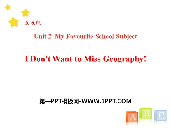 《I Don't Want to Miss Geography!》My Favourite School Subject PPT下载