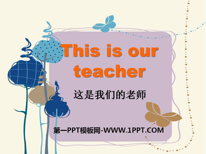 "This is our teacher" PPT courseware 2