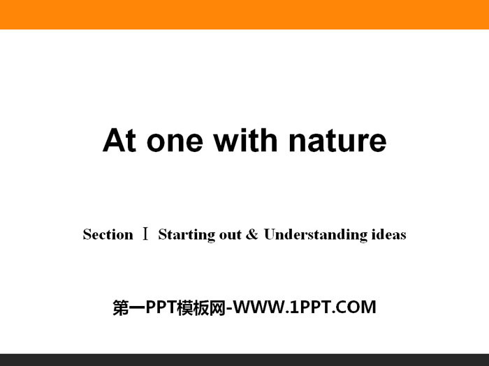 《At one with nature》Section ⅠPPT