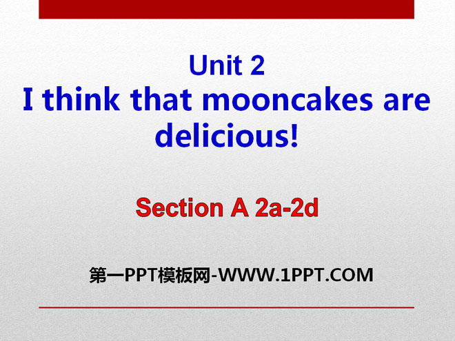 《I think that mooncakes are delicious!》PPT課件13