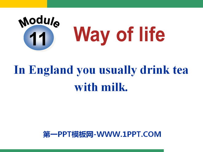 《In England,you usually drink tea with milk》Way of life PPT课件
