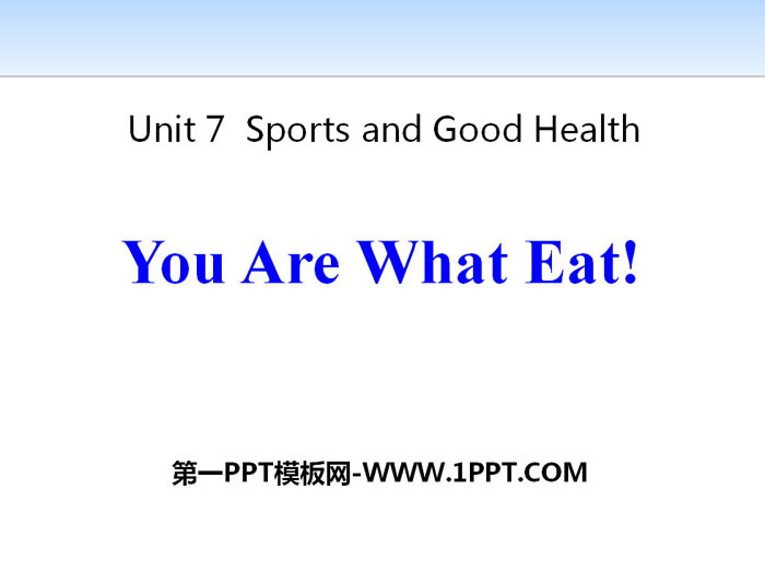 《You Are What You Eat!》Sports and Good Health PPT教学课件