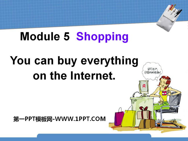 "You can buy everything on the Internet" Shopping PPT courseware