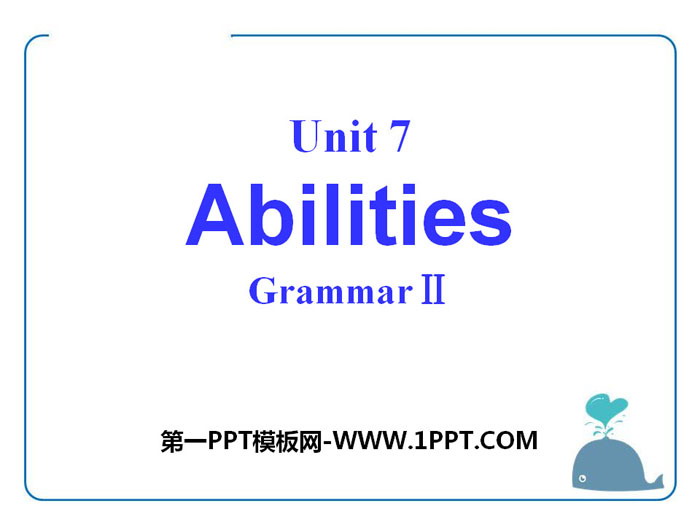 《Abilities》GrammarPPT courseware