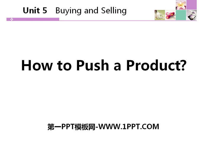 《How to Push a Product?》Buying and Selling PPT教学课件