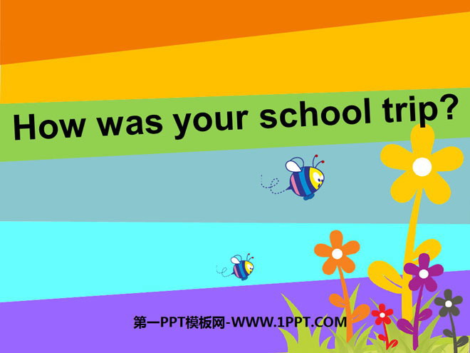 《How was your school trip?》PPT課件6