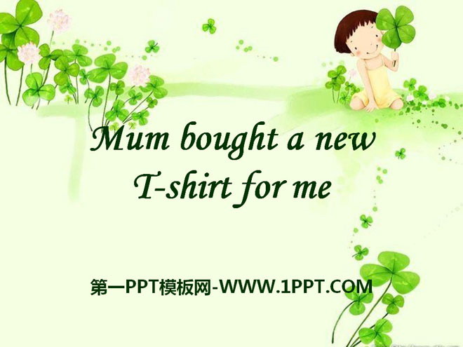 "Mum bought a new T-shirt for me" PPT courseware